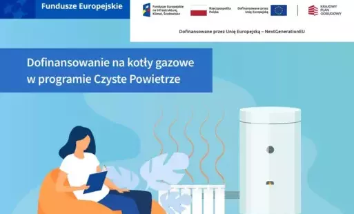 plakt programu czyste powietrze w lewym górnym rogu napis funusze euopejskie w prawym flagi Polski, Unii Europejskiej i loga funduszy, w rosku napis dofinansowanie na kotły gazowe w programie Czyste Powietrze i ikonki kobiety siedzącej na fotelu, kaloryfe