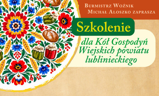 Zdjęcie do Bezpłatne szkolenie dla K&oacute;ł Gospodyń Wiejskich z powiatu lublinieckiego